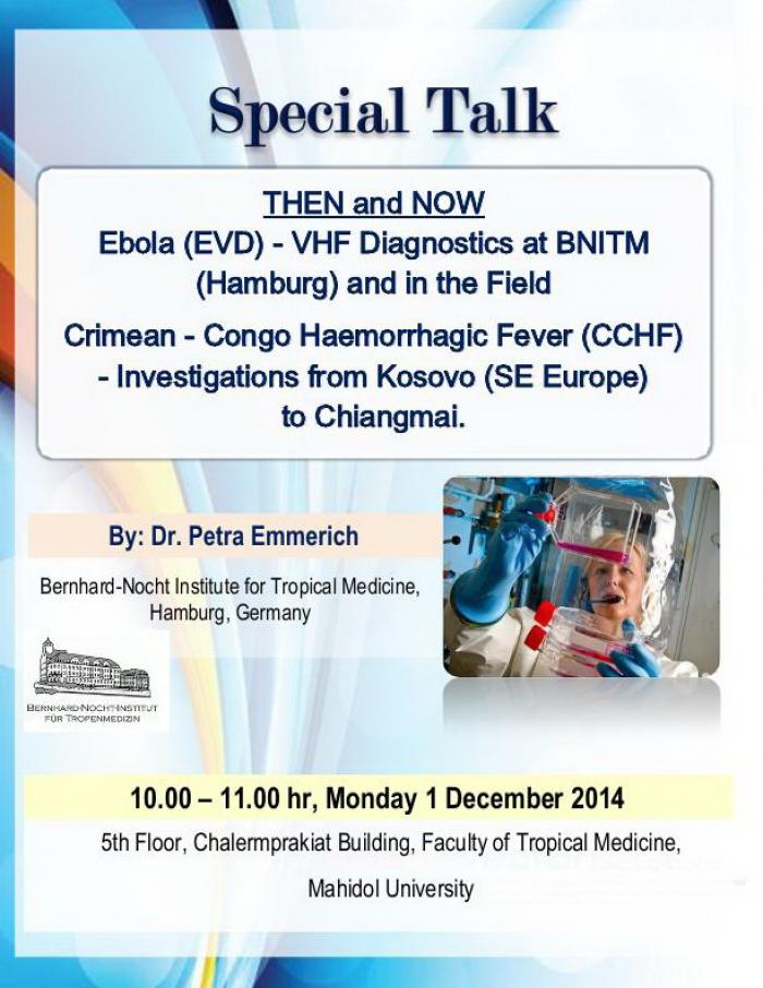 Special Talk : THEN and NOW Ebola(EVD) - VHF Diagnostics at BNITM(Hamburg) and in the Field Crimean - Congo Haemorrhagic Fever(CCHF)-Investigations from Kosovo (SE Europe) to Chiangmai.
